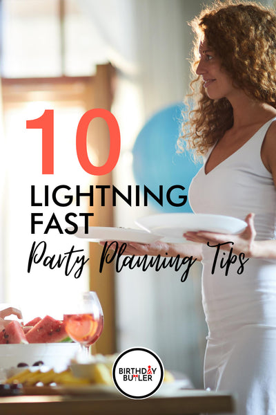 LIGHTNING FAST PARTY PLANNING TIPS