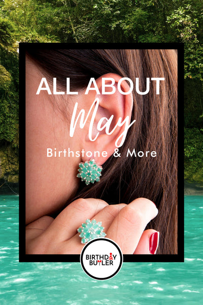 All About May Birthstone and More