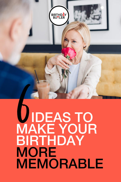Easy Ideas to Make Your Birthday Memorable