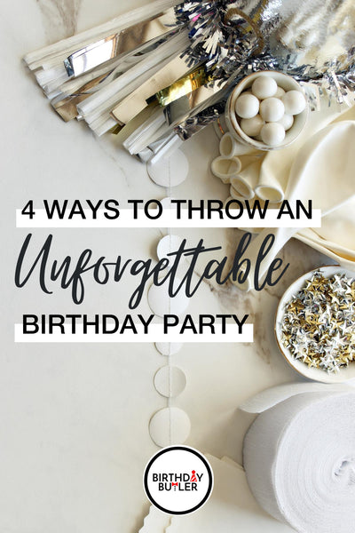 How to Throw an Unforgettable Birthday Party